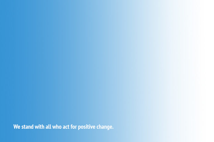 We stand with all who act for positive change